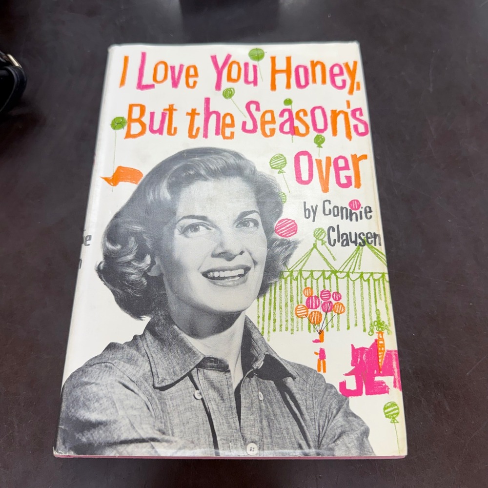 I Love You Honey But the Seasons Over Connie Clausen 1961 First Edition Circus